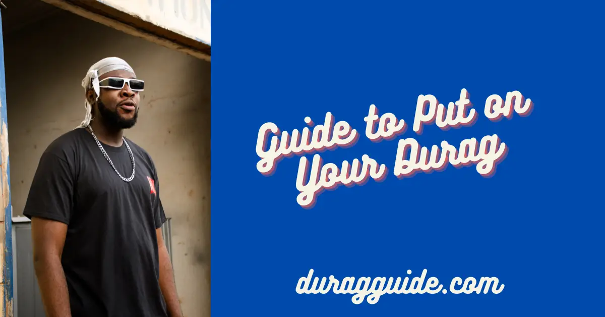 Guide to put on your durag