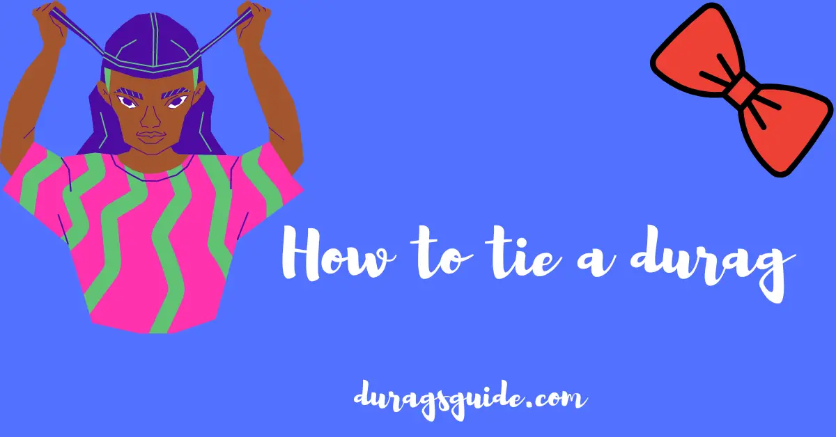 HOW TO TIE A DURAG IN 5 WAYS Strategy