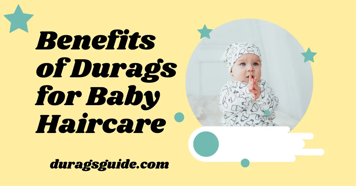 Benefits of Durags for Baby Haircare