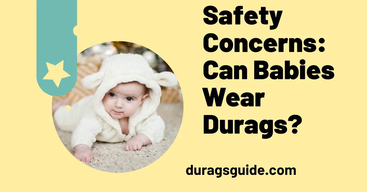 Safety Concerns: Can Babies Wear Durags?