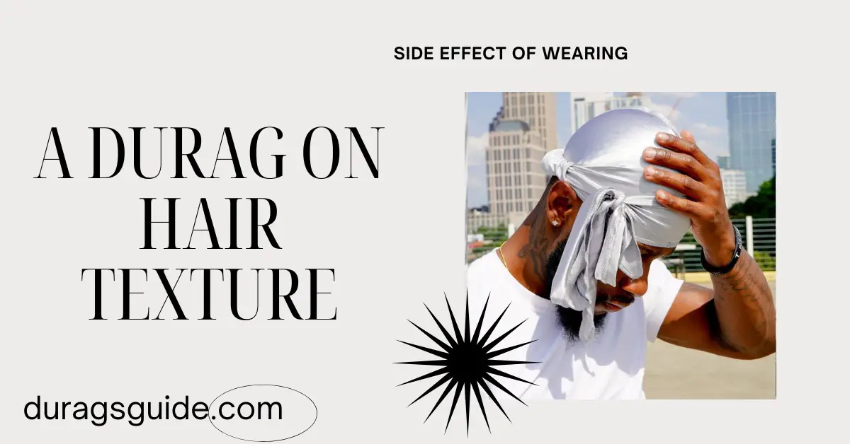 Side Effect of wearing Durags on Hair Texture