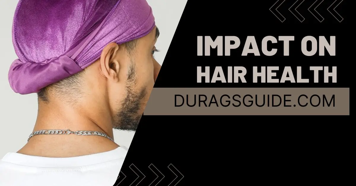 Side effect of wearing a durag