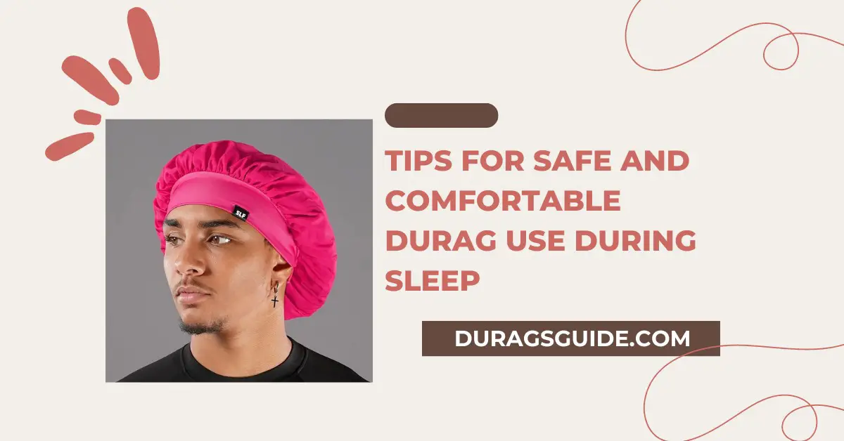 Tips for Safe and Comfortable Durag Use During Sleep