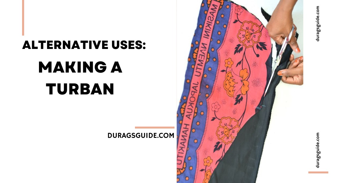 Alternative Uses: Making a Turban