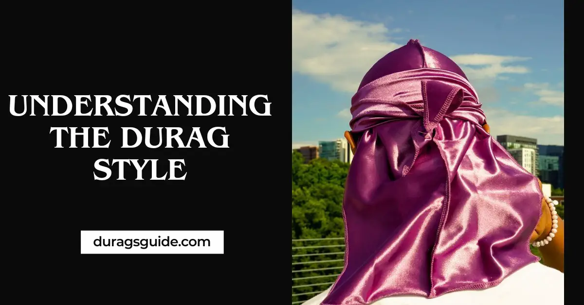 Understanding the Durag Style