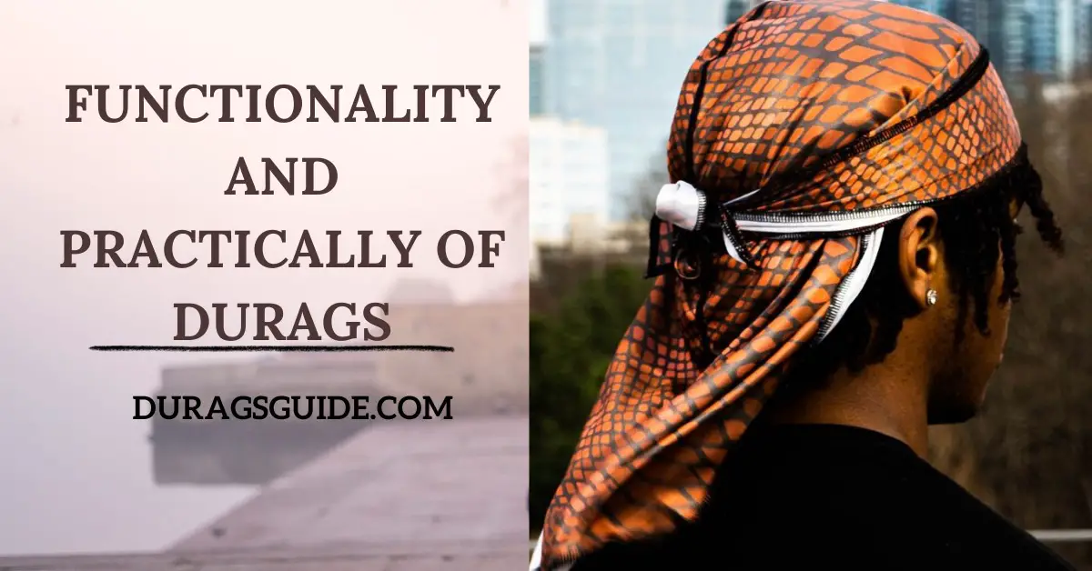 Functionality and Practicality of Durags