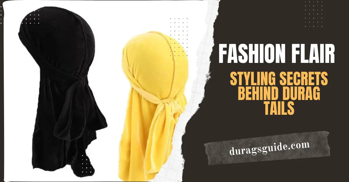 Fashion Flair: Styling Secrets Behind Durag Tails