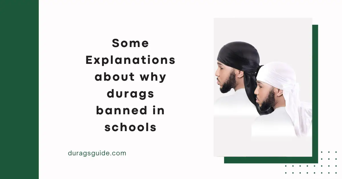 Some explanations about Why Durags Banned in Schools