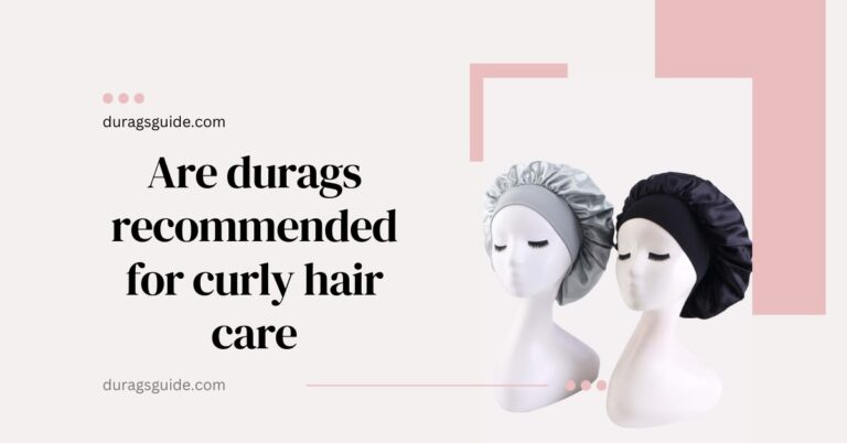 Are Durags Recommended for Curly Hair Care?