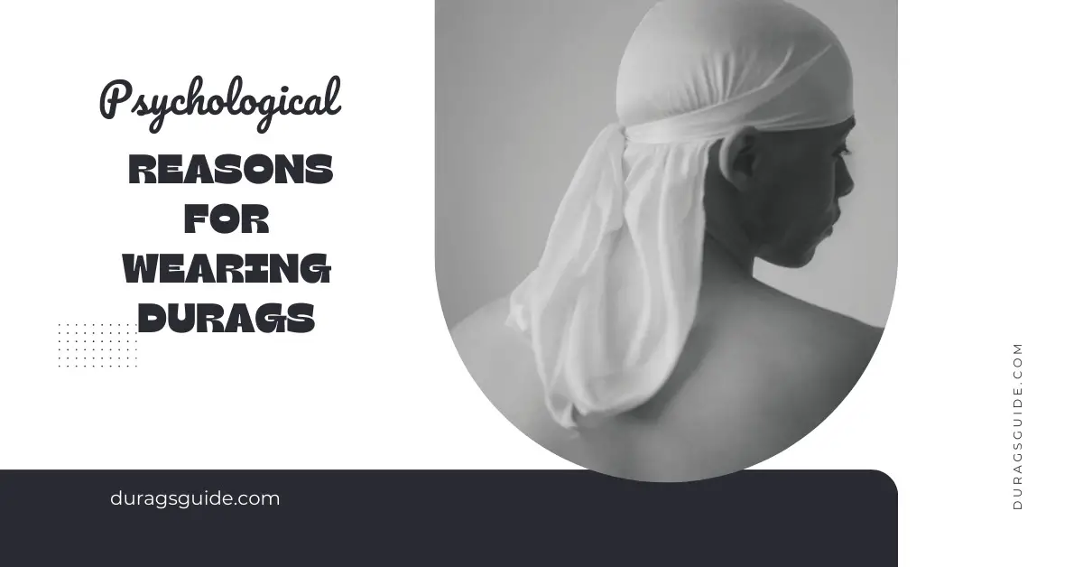 Psychological Reasons for Wearing Durags