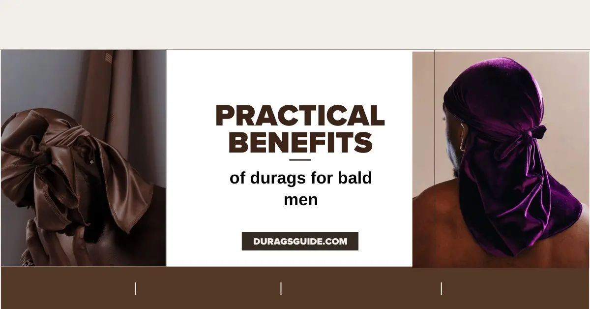 Practical Benefits of Durags for Bald Men