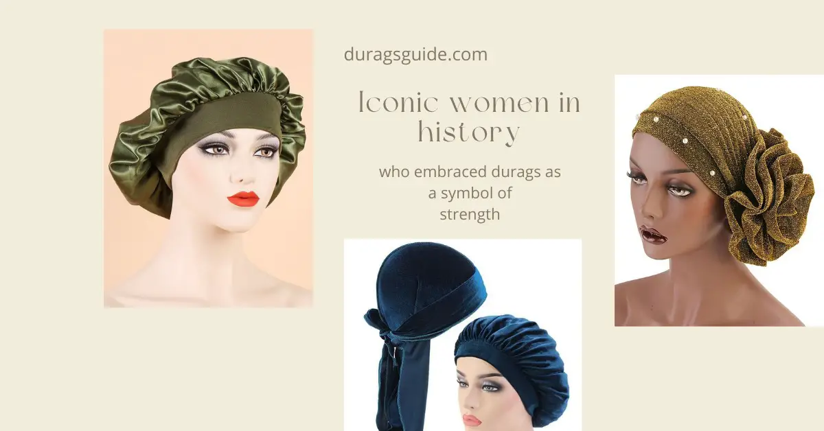 Iconic Women in History Who Embraced Durags as a Symbol of Strength