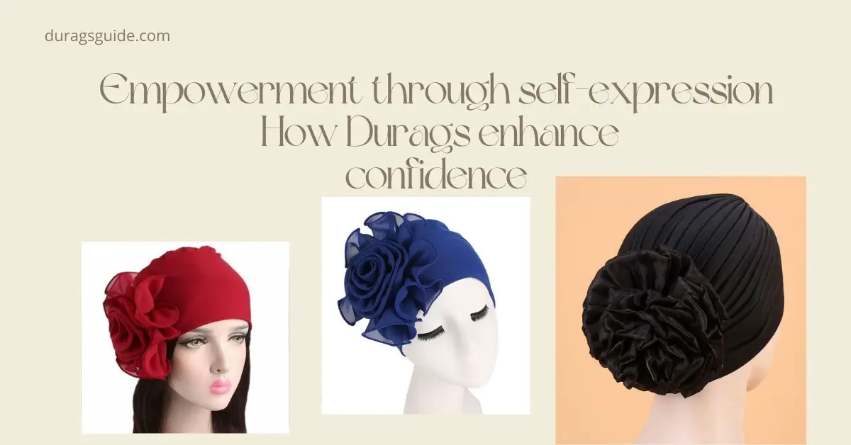 Empowerment through Self-Expression: How Durags Enhance Confidence