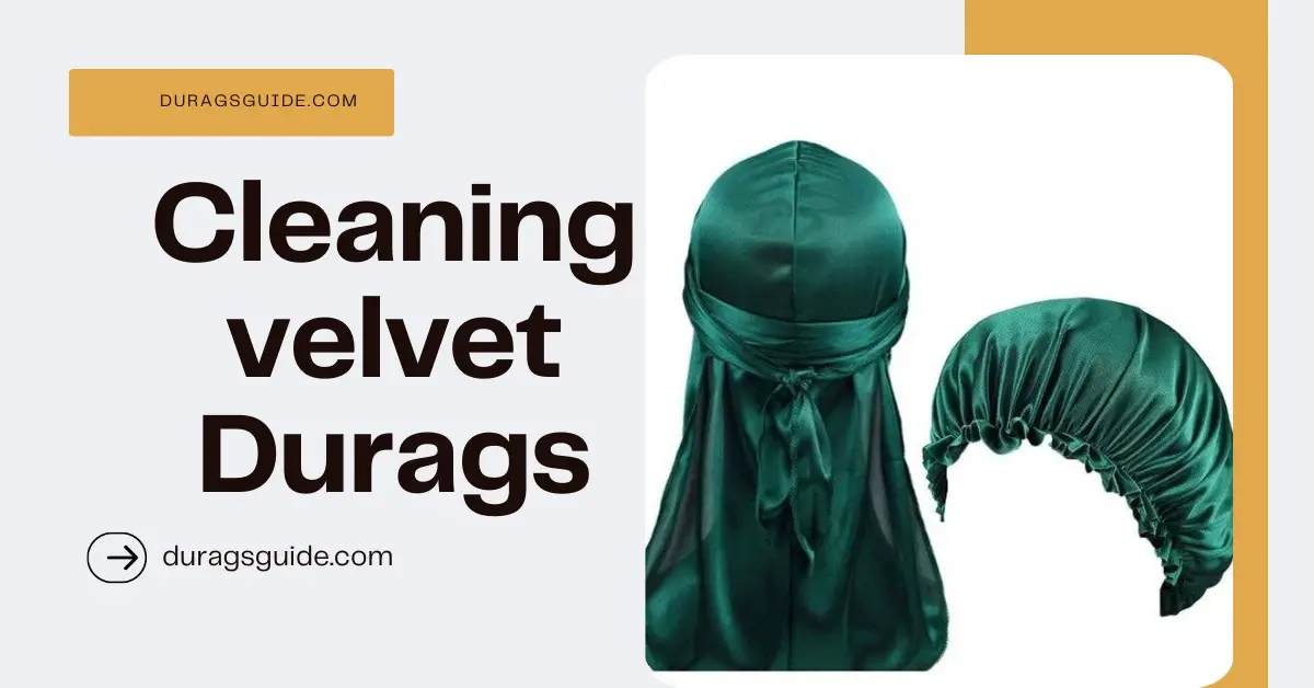 Cleaning velvet durags