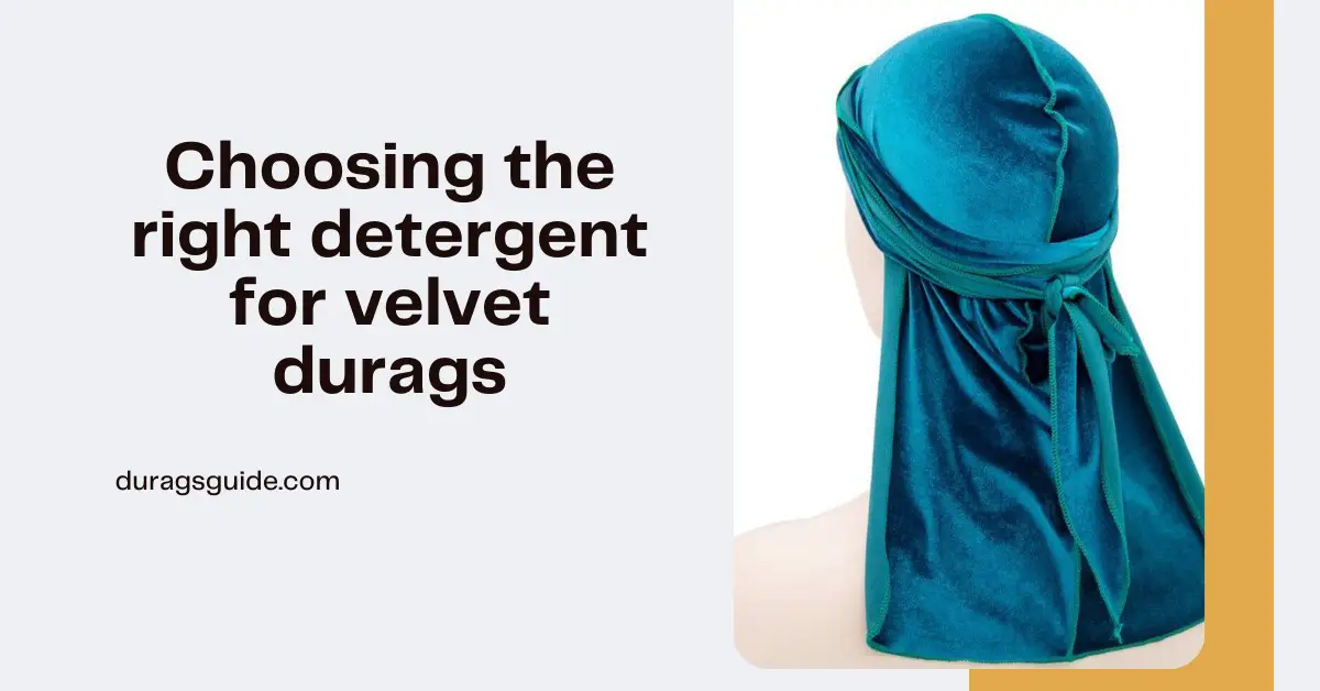 Choosing the Right Detergent for Velvet Durags