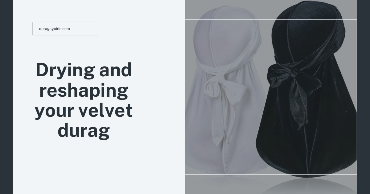 Drying and Reshaping Your Velvet Durag     