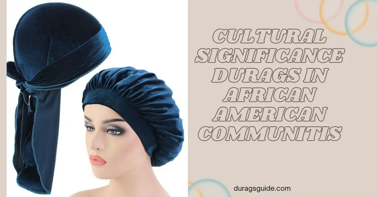 Cultural Significance: Durags in African American Communities