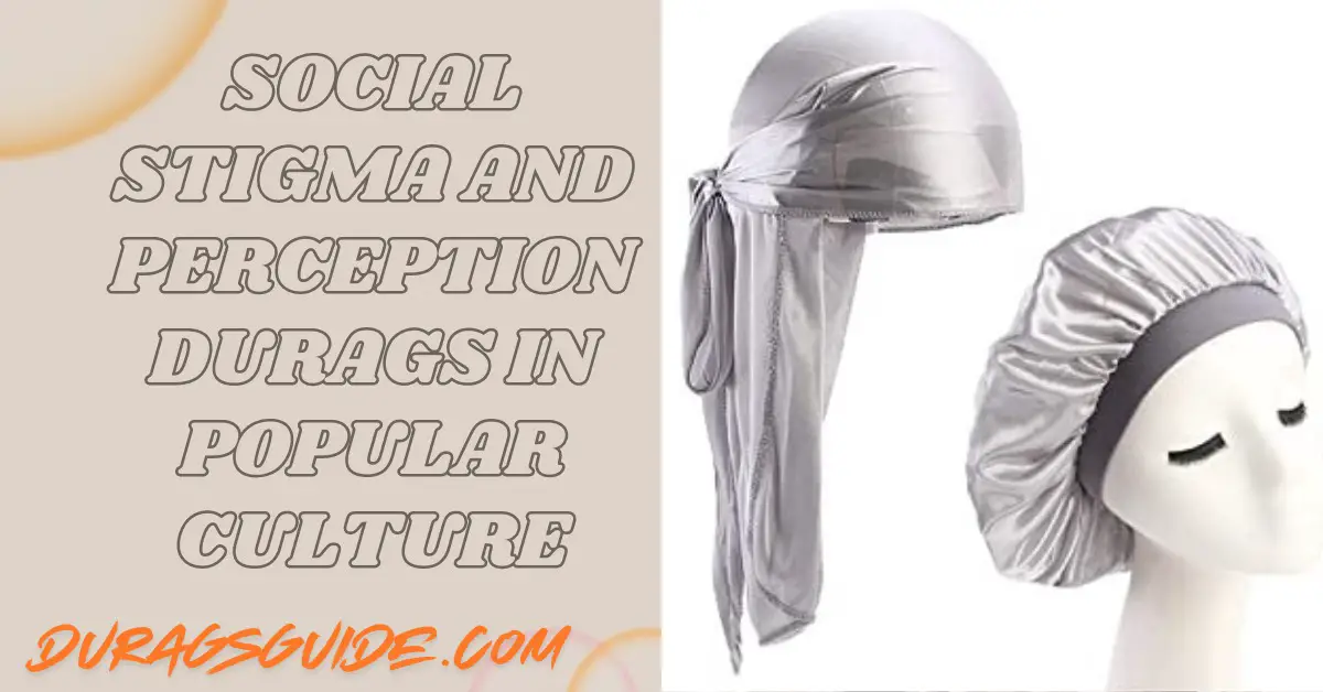 Social Stigma and Perception: Durags in Popular Culture