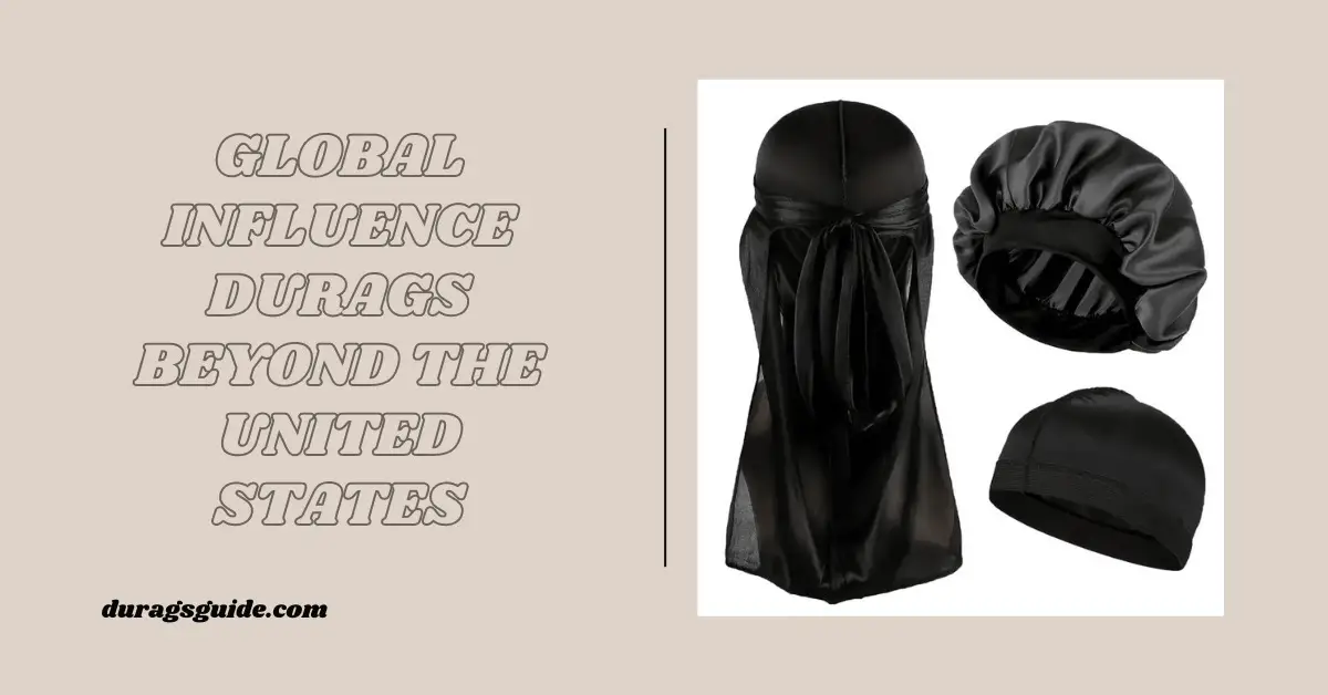 Global Influence: Durags Beyond the United States