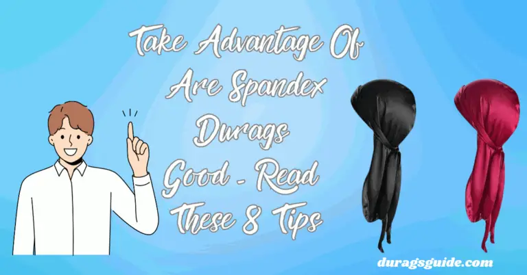 Take Advantage Of Are Spandex Durags Good - Read These 8 Tips