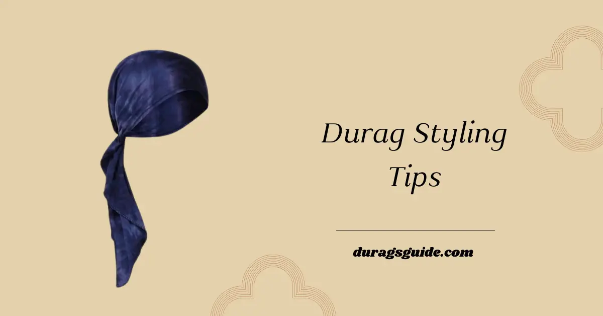 Durag Styling Tips