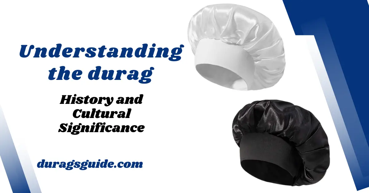 Understanding the Durag: History and Cultural Significance