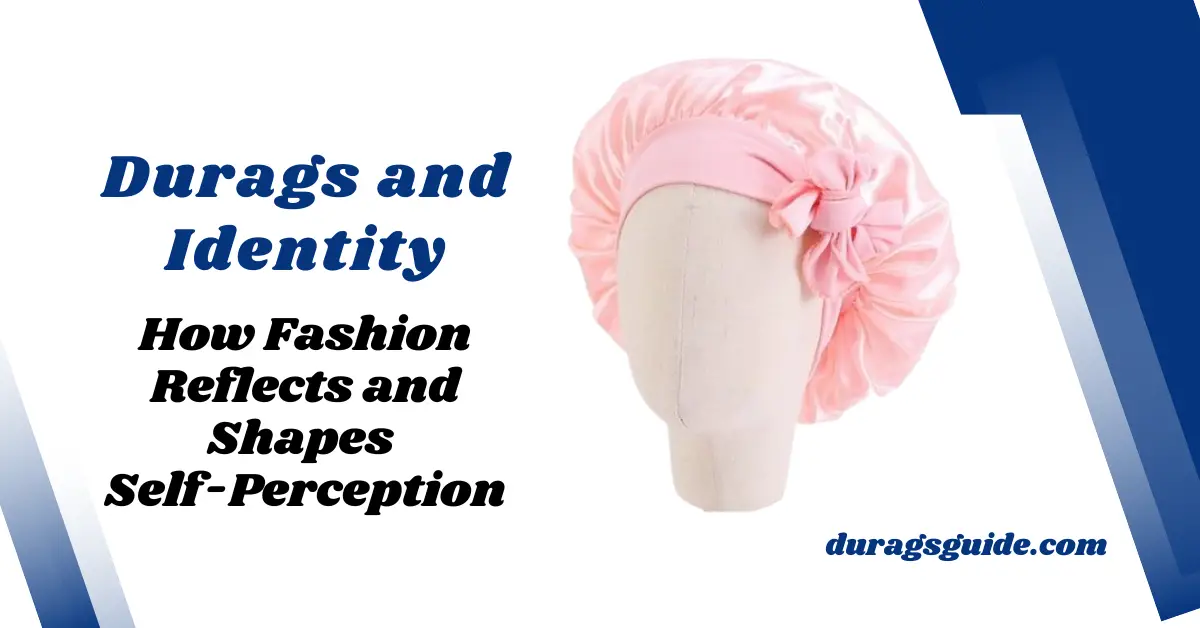 Durags and Identity: How Fashion Reflects and Shapes Self-Perception