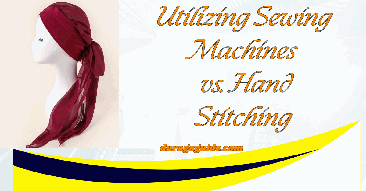 Utilizing Sewing Machines vs. Hand Stitching