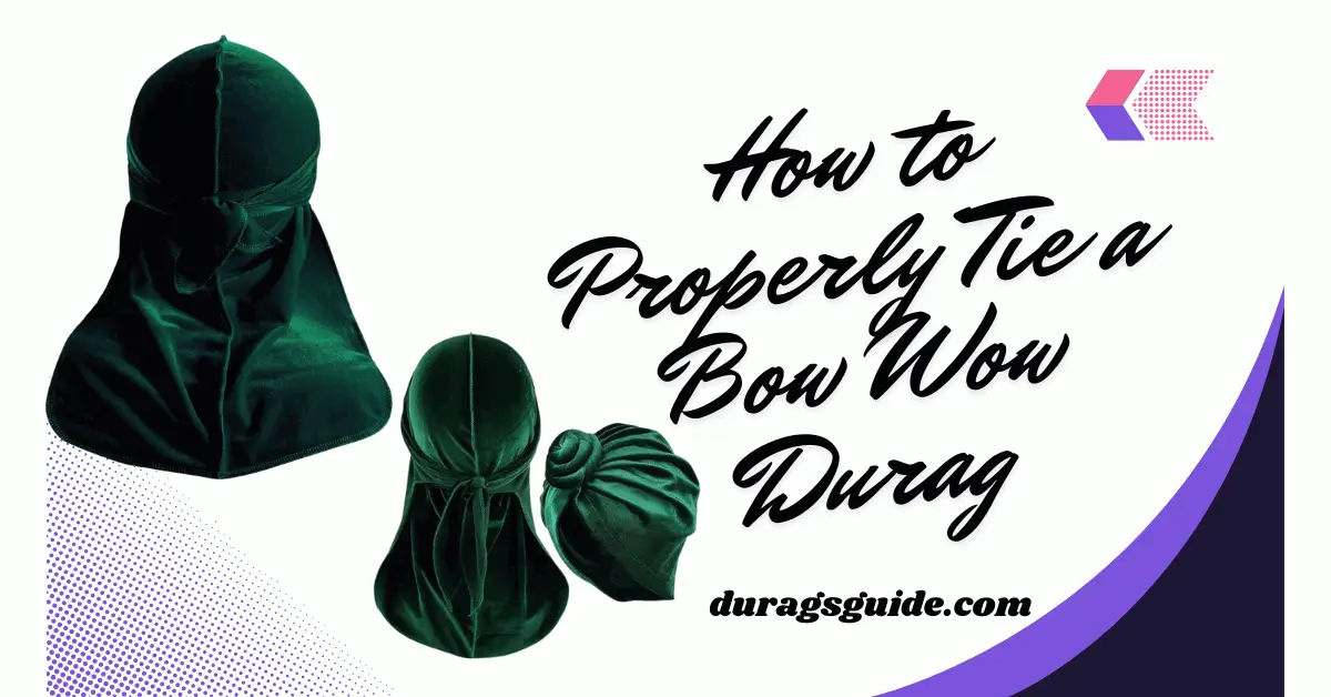 How to Properly Tie a Bow Wow Durag