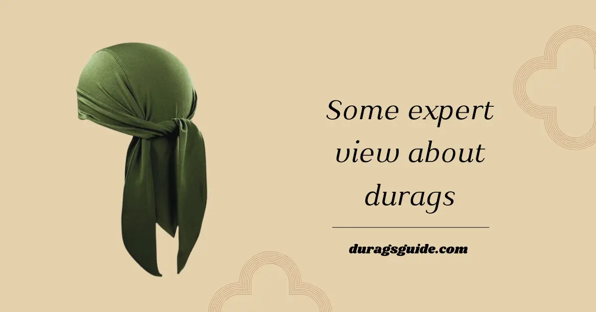 Some expert view about durags