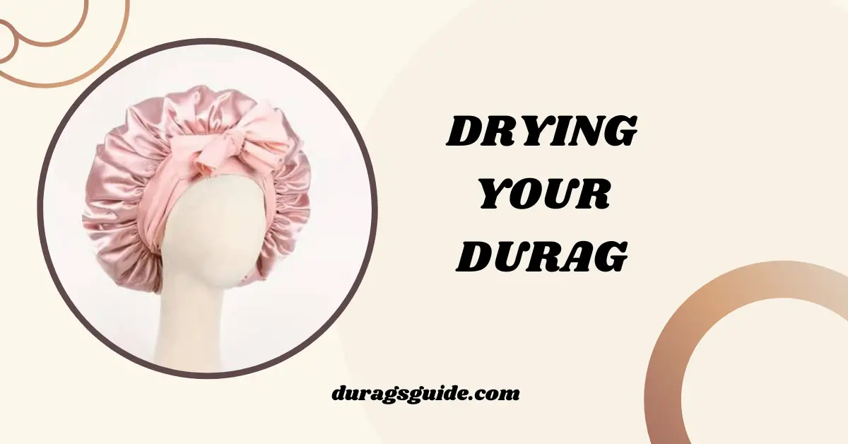 Drying Your Durag