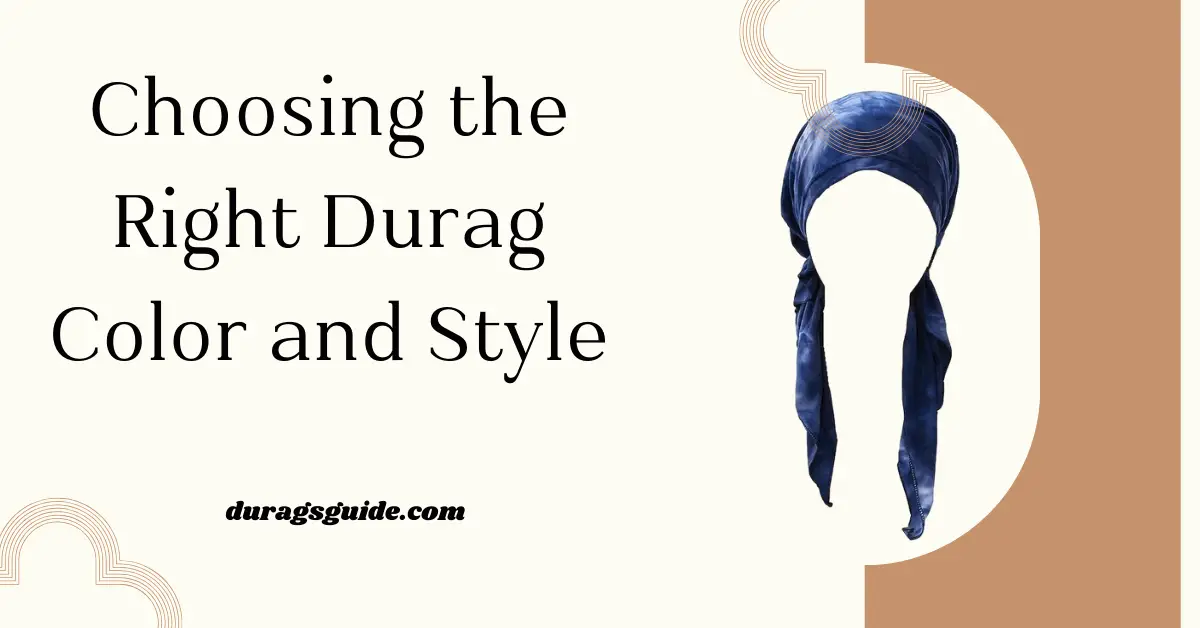 Choosing the Right Durag Color and Style