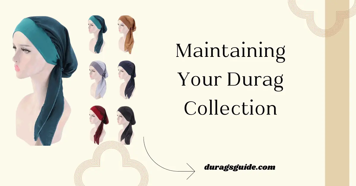 Maintaining Your Durag Collection