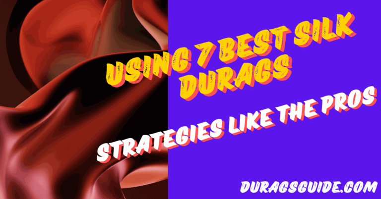 Using 7 Best Silk Durags Strategies Like The Pros