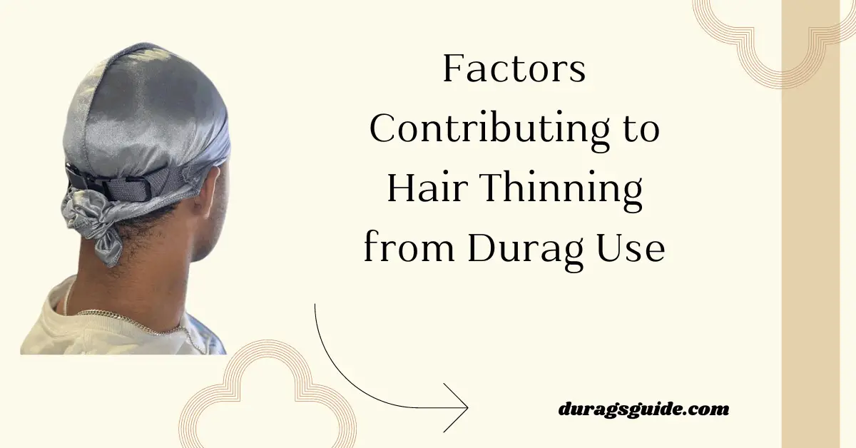 Factors Contributing to Hair Thinning from Durag Use