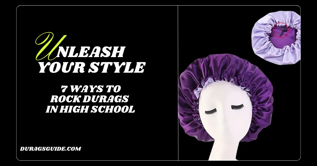 “Unleash Your Style: 7 Ways to Rock Durags in High School