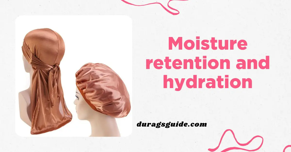 Moisture Retention and Hydration