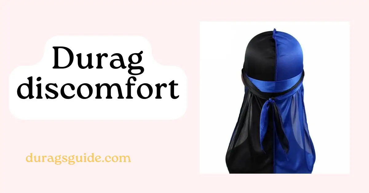 Durag discomfort