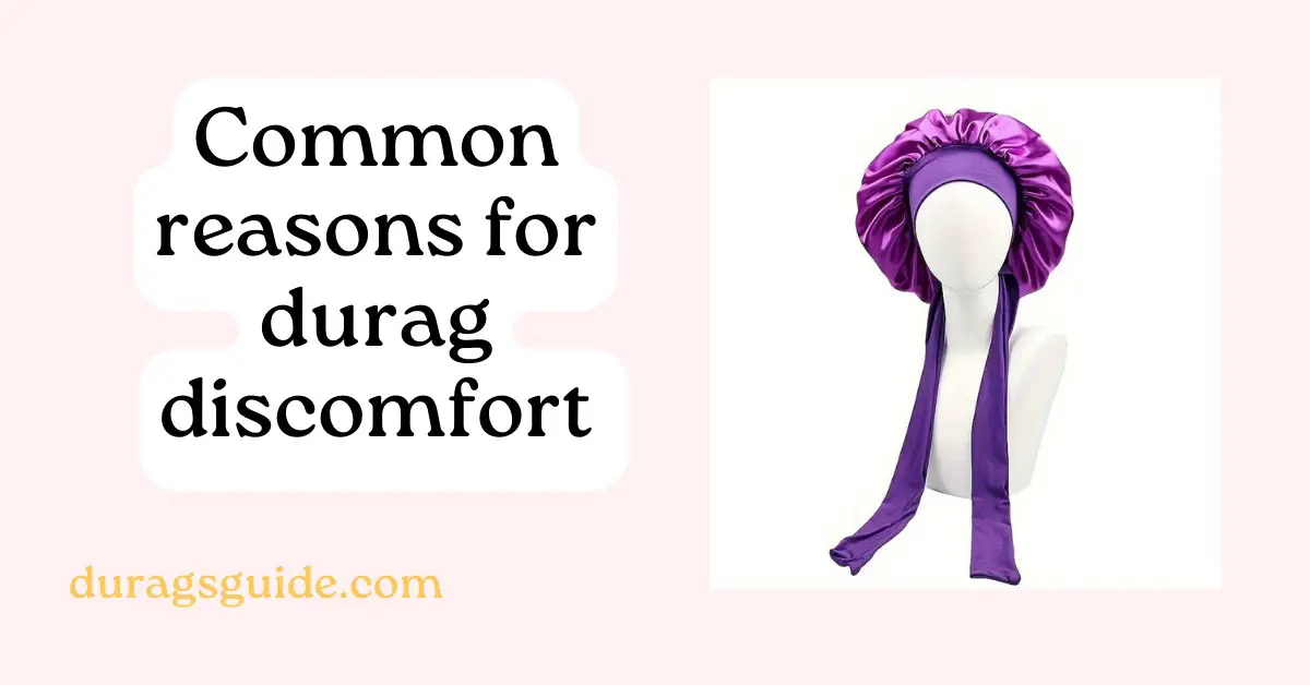 Common Reasons for Durag Discomfort