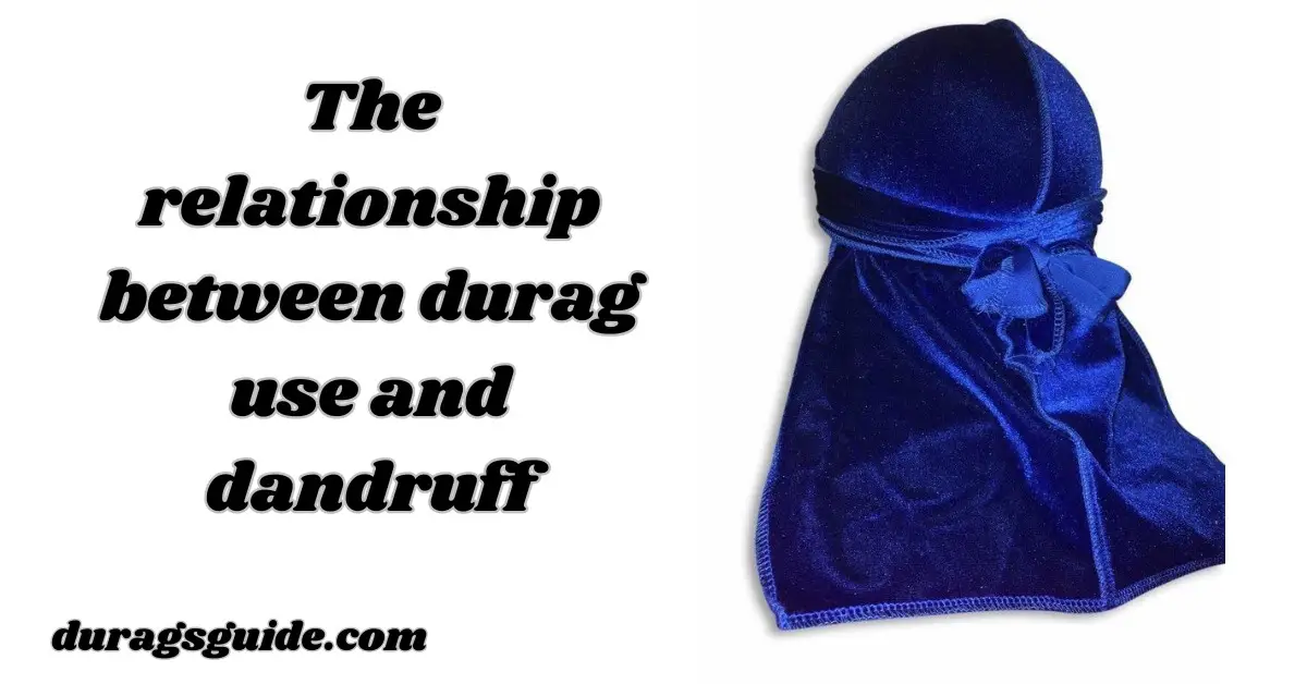 The Relationship Between Durag Use and Dandruff