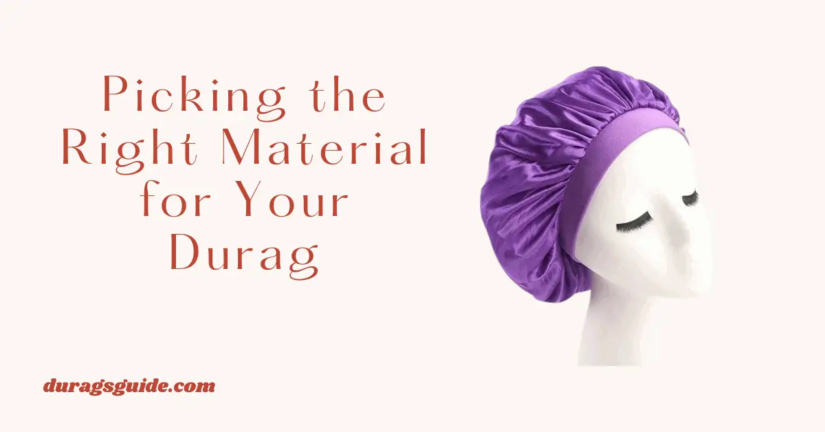 Picking the Right Material for Your Durag