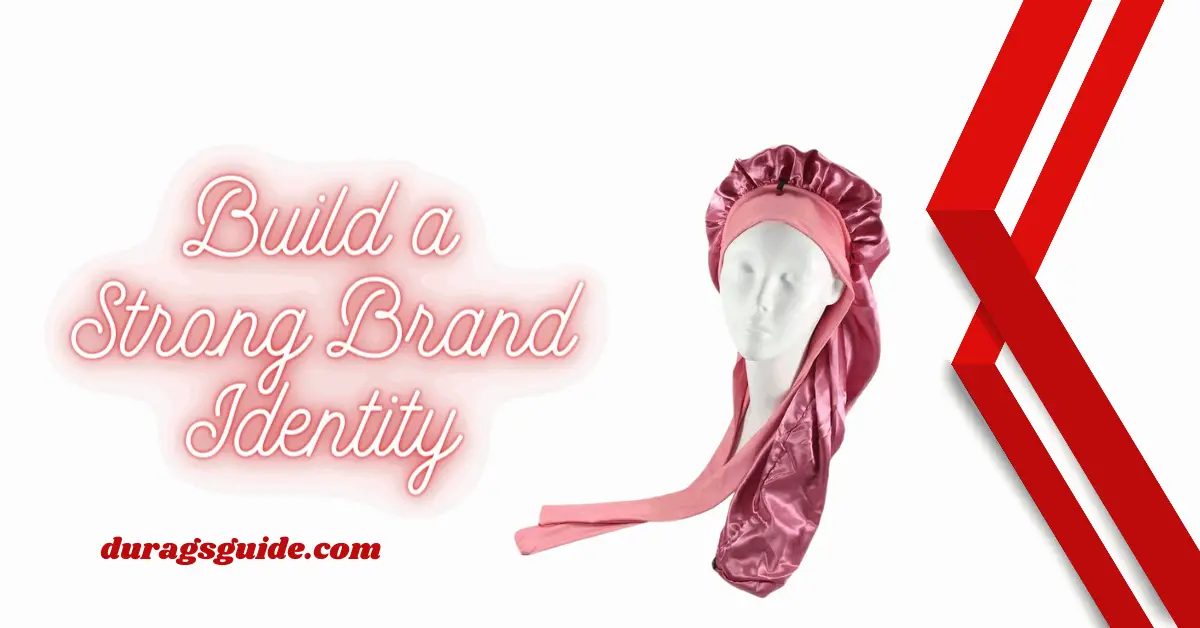 Build a Strong Brand Identity