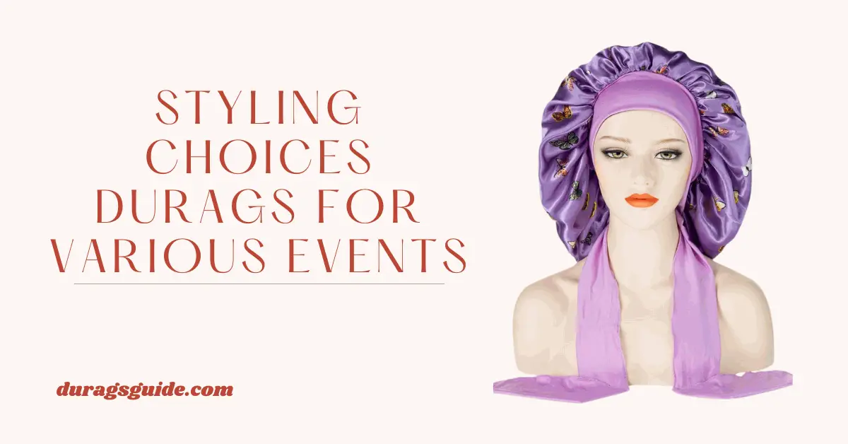 Styling Choices: Durags for Various Events