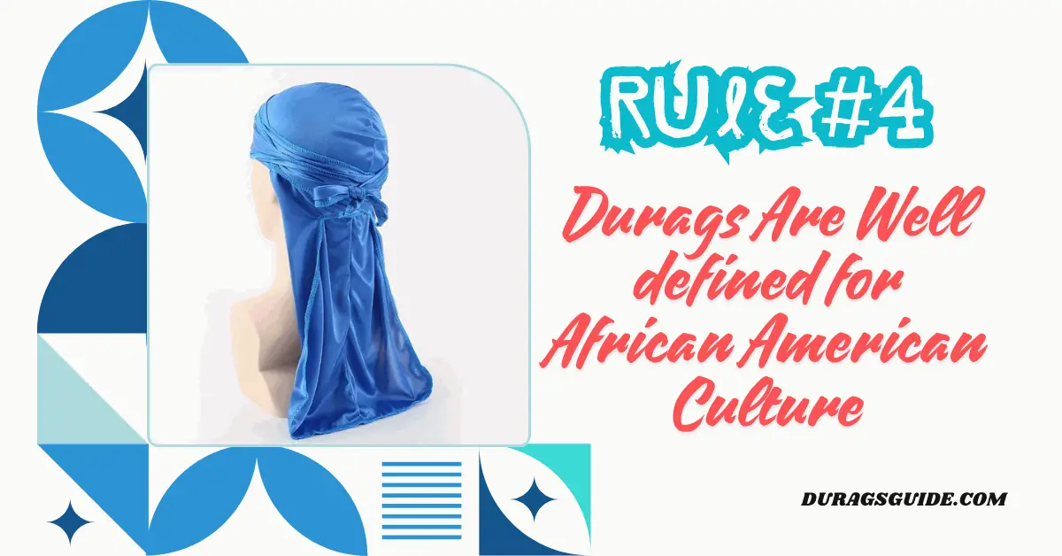 Rule #4: Durags Are Well defined for African American Culture