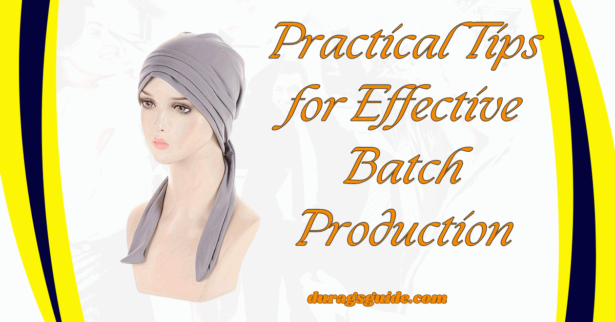 Practical Tips for Effective Batch Production