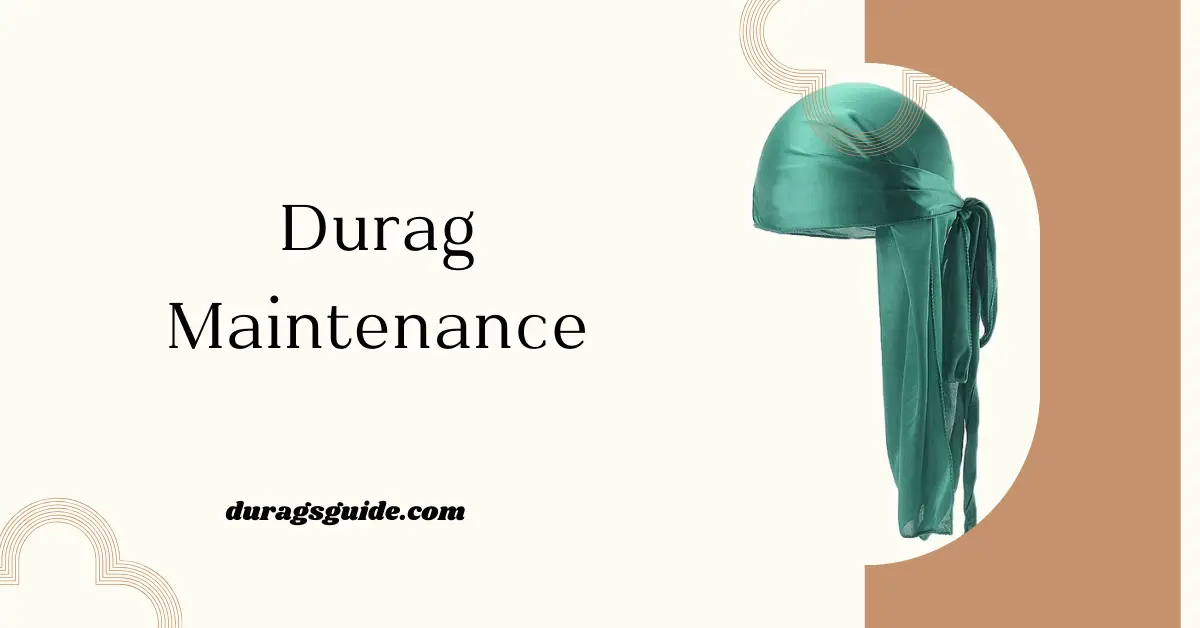 Durag Maintenance