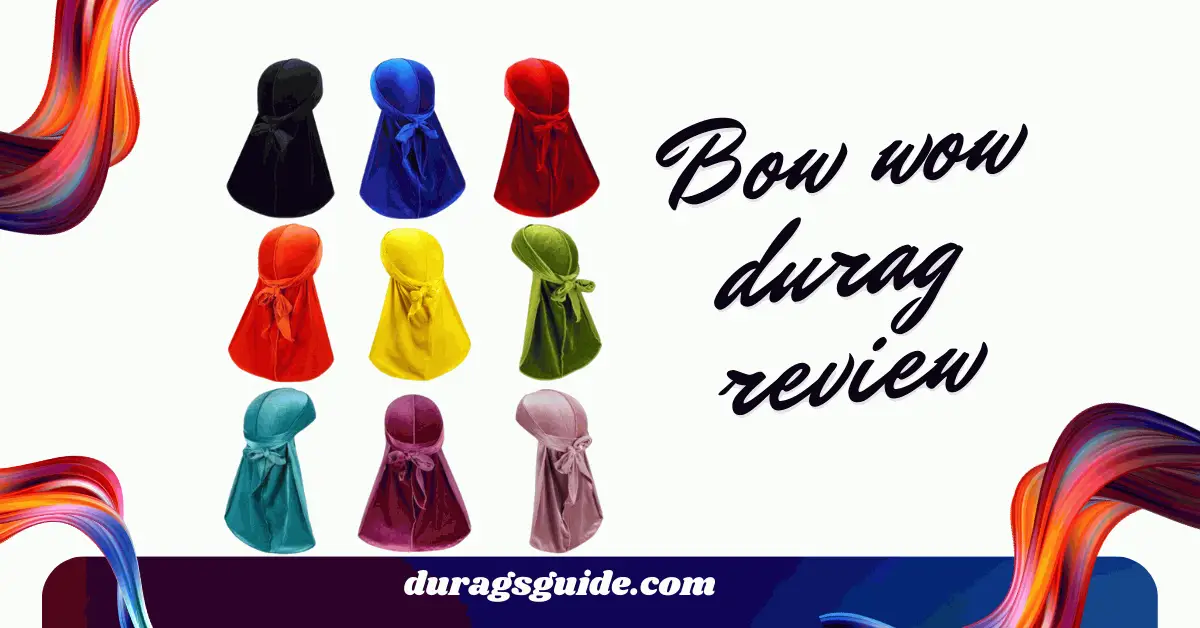  Bow wow durag review