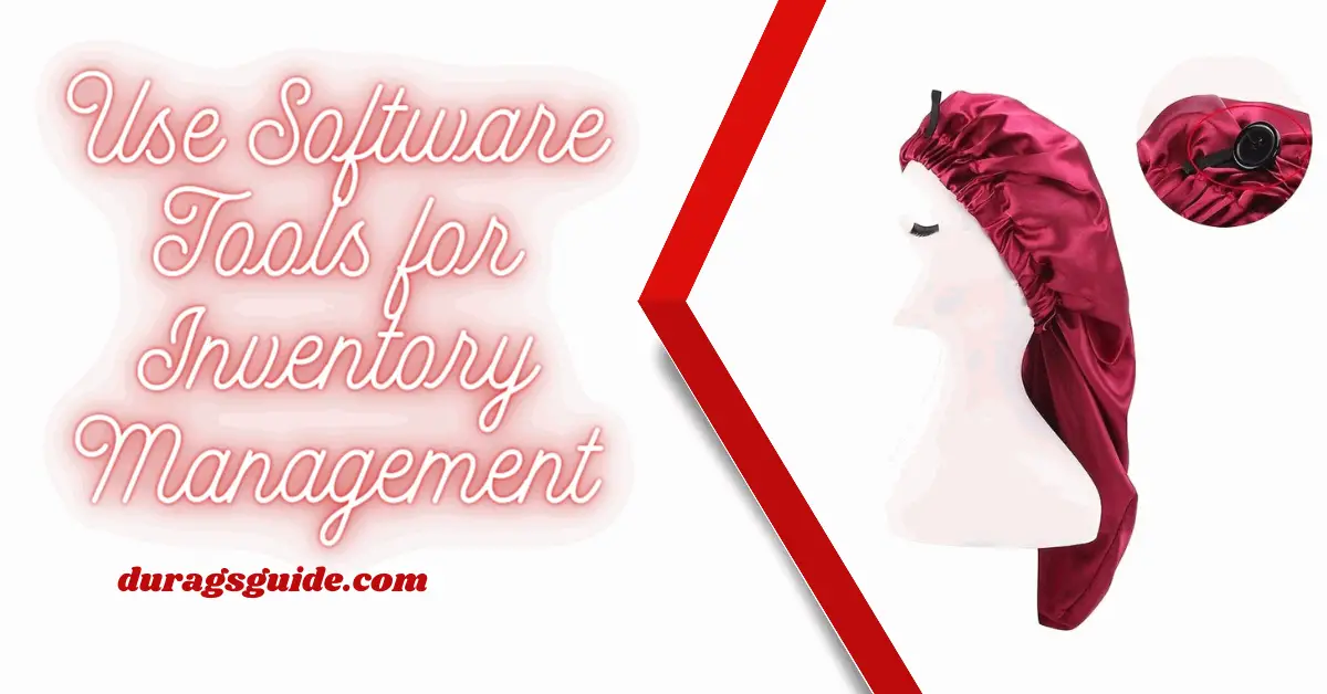 Use Software Tools for Inventory Management