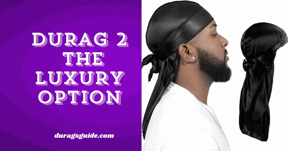 Durag 2: The Luxury Option