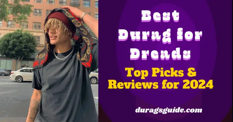 Best Durag for Dreads: Top Picks & Reviews for 2024